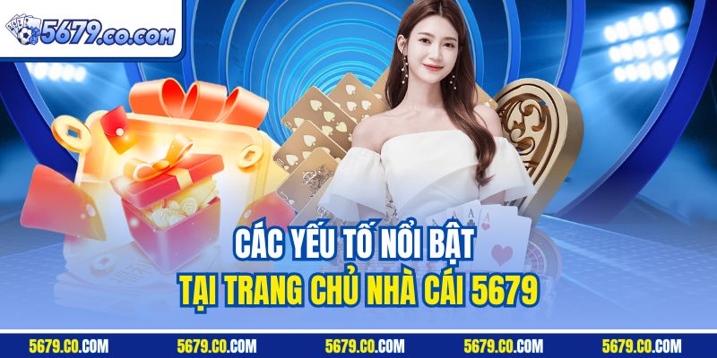 Các yếu tố nổi bật tại trang chủ nhà cái 5679