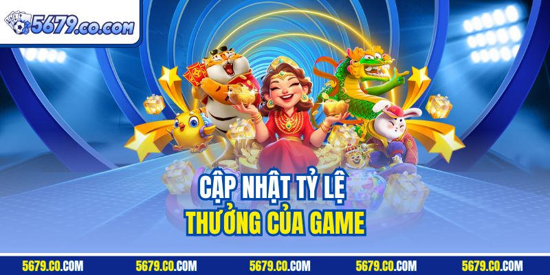 Cập nhật tỷ lệ thưởng của game