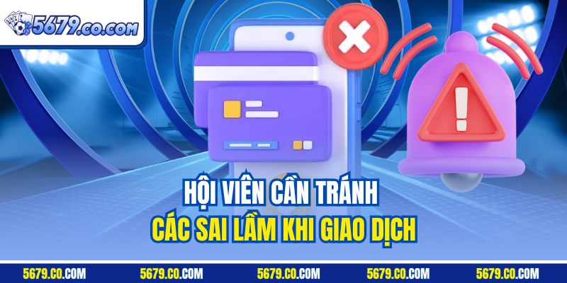 Hội viên cần tránh các sai lầm khi giao dịch