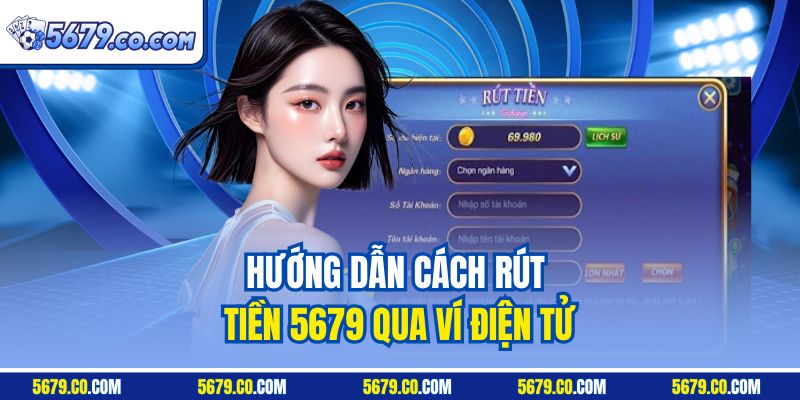 Hướng dẫn cách rút tiền 5679 qua ví điện tử