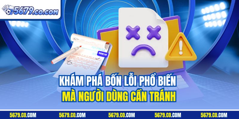 Khám phá bốn lỗi phổ biến mà người dùng cần tránh