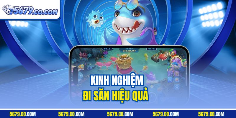 Kinh nghiệm đi săn hiệu quả  