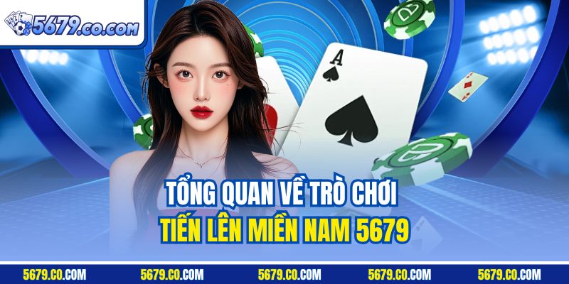 Tổng quan về trò chơi tiến lên miền Nam 5679